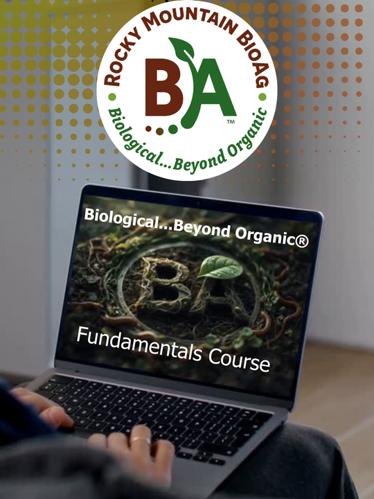 The Biological...Beyond Organic® Fundamentals Course