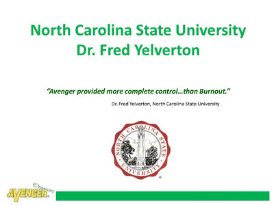 Avenger Organic Weed Control Killer Ready-To-Use (RTU) North Carolina State University Dr. Fred Yelverton “Avenger provided more complete control…than Burnout.” - Rocky Mountain Bio-Ag